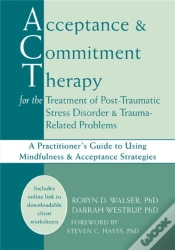 Capa do artigo Acceptance & Commitment Therapy For The Treatment Of Post-Traumatic Stress Disorder And Trauma-Related Problems