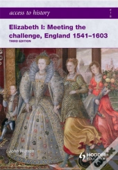 Access To History: Elizabeth I Meeting The Challenge:England 1541-1603