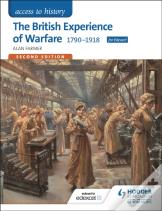 Access To History: The British Experience Of Warfare 1790-1918 For Edexcel Second Edition