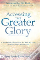 Accessing The Greater Glory