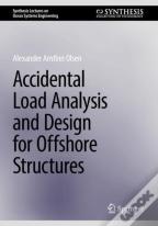 Accidental Load Analysis And Design For Offshore Structures