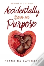 Accidently Born On Purpose