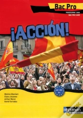 ¡ Acción ! Espagnol ; Bac Pro 3 Ans ; Niveau A2-B1 ; Livre De L'Élève (Édition 2009)