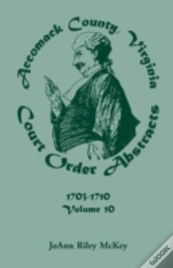 Capa do artigo Accomack County, Virginia Court Order Abstracts, Volume 10