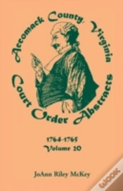 Capa do artigo Accomack County, Virginia Court Order Abstracts, Volume 20: 1764-1765