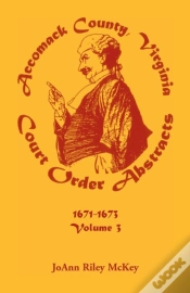 Capa do artigo Accomack County, Virginia Court Order Abstracts, Volume 3