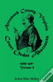 Capa do artigo Accomack County, Virginia Court Order Abstracts, Volume 8
