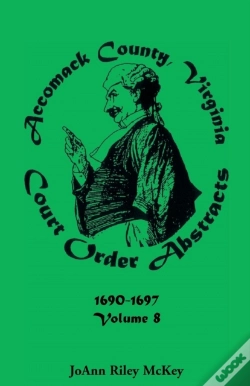 Capa do artigo Accomack County, Virginia Court Order Abstracts, Volume 8