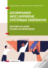Accompagner Avec L'Approche Systémique Coopérative : Soutenir L'Alliance, Utiliser Les Résistances