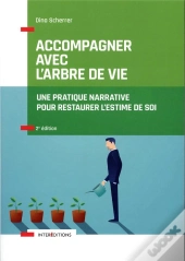 Accompagner Avec L'Arbre De Vie ; Une Pratique Narrative Pour Restaurer L'Estime De Soi (2e Édition)