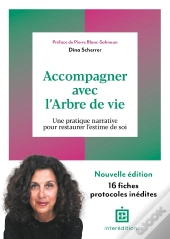 Accompagner Avec L'Arbre De Vie : Une Pratique Narrative Pour Restaurer L'Estime De Soi (3e Édition)