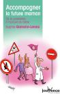 Accompagner La Future Maman ; De La Grossesse À L'Acceuil Du Bébé - Preview