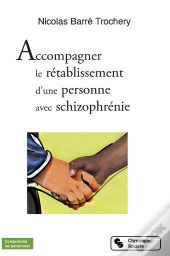 Accompagner Le Rétablissement D'Une Personne Avec Schizophrénie
