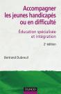 Accompagner Les Jeunes Handicapés Ou En Difficulté - 2ème Édition : Éducation Spécialisée Et Intégration - Preview