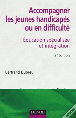 Capa do artigo Accompagner Les Jeunes Handicapés Ou En Difficulté - 2ème Édition : Éducation Spécialisée Et Intégration