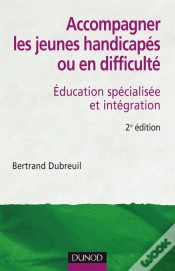 Capa do artigo Accompagner Les Jeunes Handicapés Ou En Difficulté - 2ème Édition : Éducation Spécialisée Et Intégration