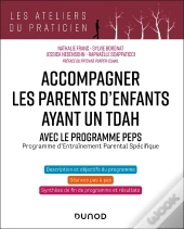 Accompagner Les Parents D'Enfants Avec Un Tdah : Avec Le Programme Peps : Programme D'Entraînement Parental Spécifique