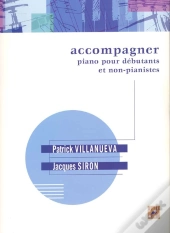 Accompagner : Piano Pour Débutants Et Non-Pianistes