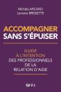 Accompagner Sans S'Épuiser : Guide À L'Intention Des Professionnels De La Relation D'Aide - Preview