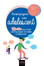 Accompagner Son Adolescent : 10 Clés Pour Bien Communiquer Et L'Aider À S'Épanouir - Preview