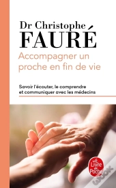 Accompagner Un Proche En Fin De Vie ; Savoir L'Écouter, Le Comprendre Et Communiquer Avec Les Médecins