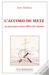 Accord De Metz Ou Pourquoi Notre Mère Fut Muette