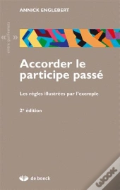 Accorder Le Participe Passé : Les Règles Illustrées Par L'Exemple