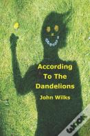 According To The Dandelions