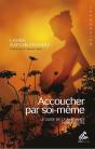 Accoucher Par Soi-Meme. Le Guide De La Naissance Sans Assistance - Preview