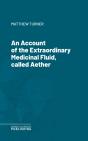 Account Of The Extraordinary Medicinal Fluid, Called Aether. - Preview