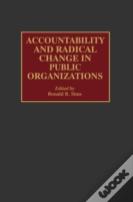 Accountability And Radical Change In Public Organizations