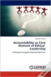 Accountability As Core Element Of Ethical Leadership