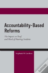 Accountability Based Reforms - The Impact On Deaf And Hard Of Hearing Students