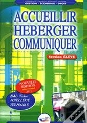 Accueillir, Héberger, Communiquer ; Terminale Bac Pro Hôtellerie ; Livre De L'Élève