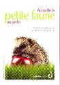 Accueillir La Petite Faune Au Jardin ; Protéger La Petite Faune Et Préserver L'Écosystème - Preview