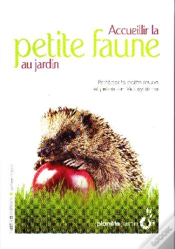 Capa do artigo Accueillir La Petite Faune Au Jardin ; Protéger La Petite Faune Et Préserver L'Écosystème