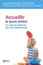 Accueillir Le Jeune Enfant : Un Cadre De Référence Pour Les Professionnels - Preview