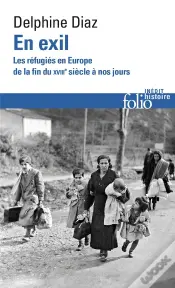 Accueillir Ou Exclure ? - Les Refugies En Europe, De La Fin Du Xviiie Siecle A Nos Jours
