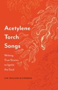Acetylene Torch Songs