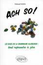 Ach So! Les Bases De La Grammaire Allemande : Tout Reprendre À Zéro - Preview