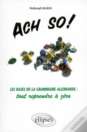 Capa do artigo Ach So! Les Bases De La Grammaire Allemande : Tout Reprendre À Zéro