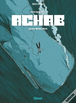 Capa do artigo Achab : Intégrale : Avant Moby Dick