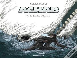Achab Tome 4 : La Jambe D'Ivoire