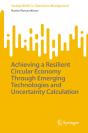 Achieving A Resilient Circular Economy Through Emerging Technologies And Uncertainty Calculation - Preview