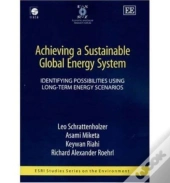 Achieving A Sustainable Global Energy System