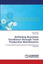 Achieving Bussiness Excellance Through Total Productive Maintenance - Preview