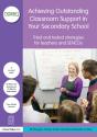 Achieving Outstanding Classroom Support In Your Secondary School - Preview