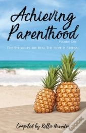 Achieving Parenthood : The Struggles Are