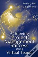 Achieving Project Management Success Using Virtual Teams