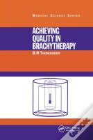 Achieving Quality In Brachytherapy